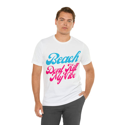 DCAL Beach Collection "Beach Dont Kill My Vibe" Unisex Jersey Short Sleeve Tee