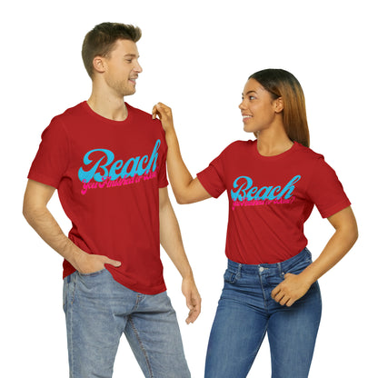 DCAL Beach Collection "Beach You Finished or You Done?' Unisex Jersey Short Sleeve Tee