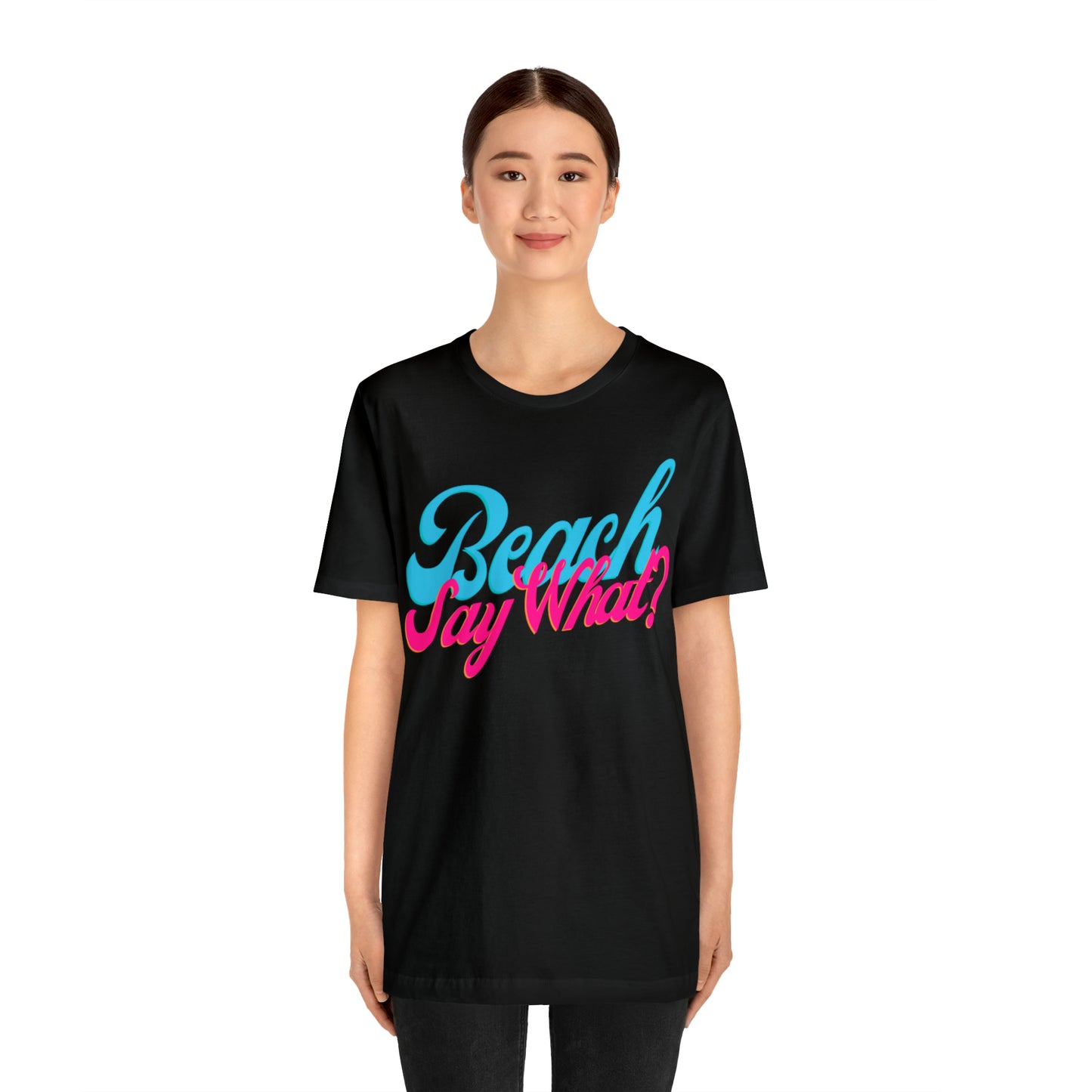 DCAL Beach Collection "Beach Say What?" Unisex Jersey Short Sleeve Tee