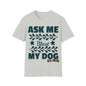 Graphic Tees  Pet Appreciation "Ask About My Dog" Unisex Softstyle T-Shirt