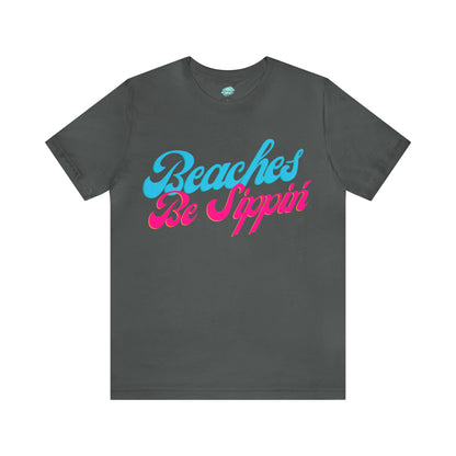 DCAL Beach Collection "Beaches be Sippin" Unisex Jersey Short Sleeve Tee