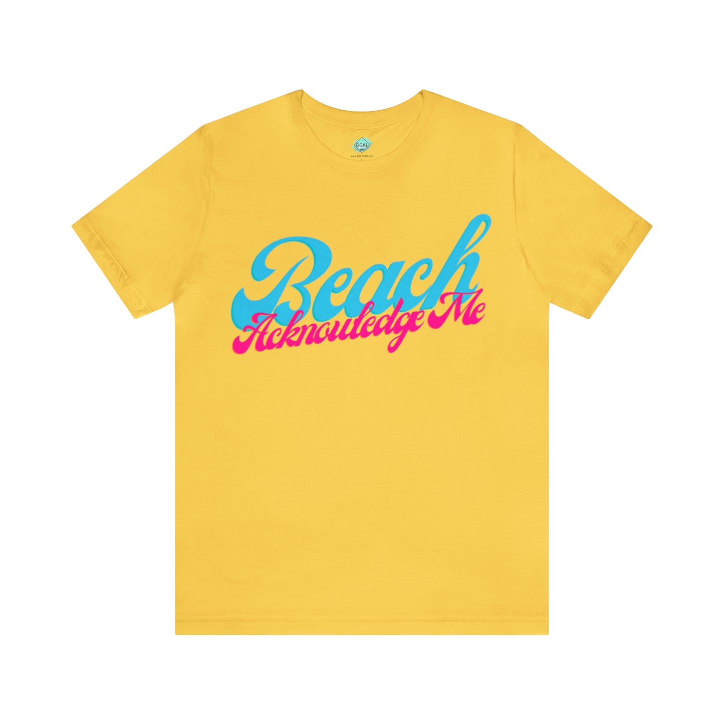 DCAL Beach Collection "Beach Acknowledge Me" Unisex Jersey Short Sleeve Tee