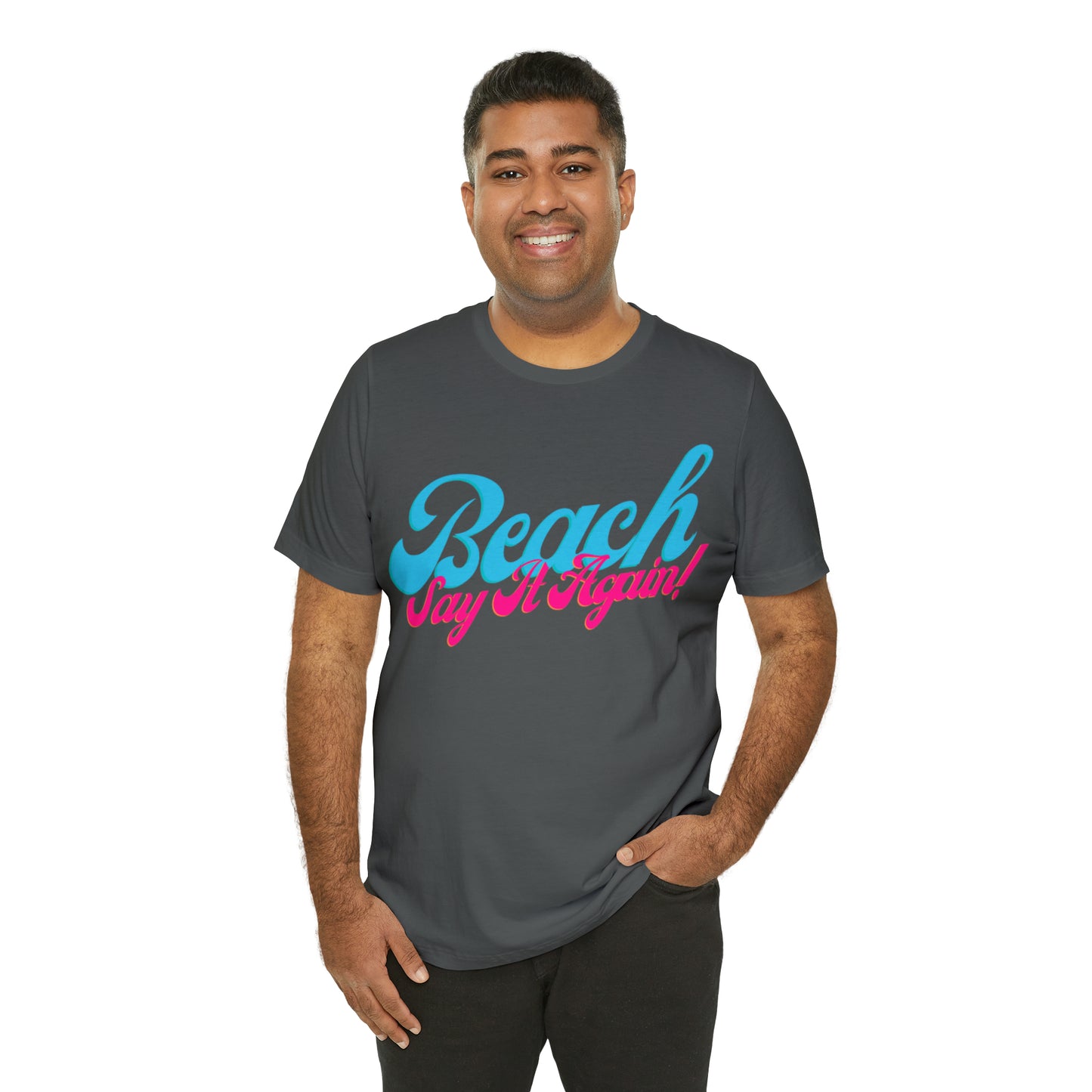 DCAL Beach Collection "Beach Say It Again" Unisex Jersey Short Sleeve Tee