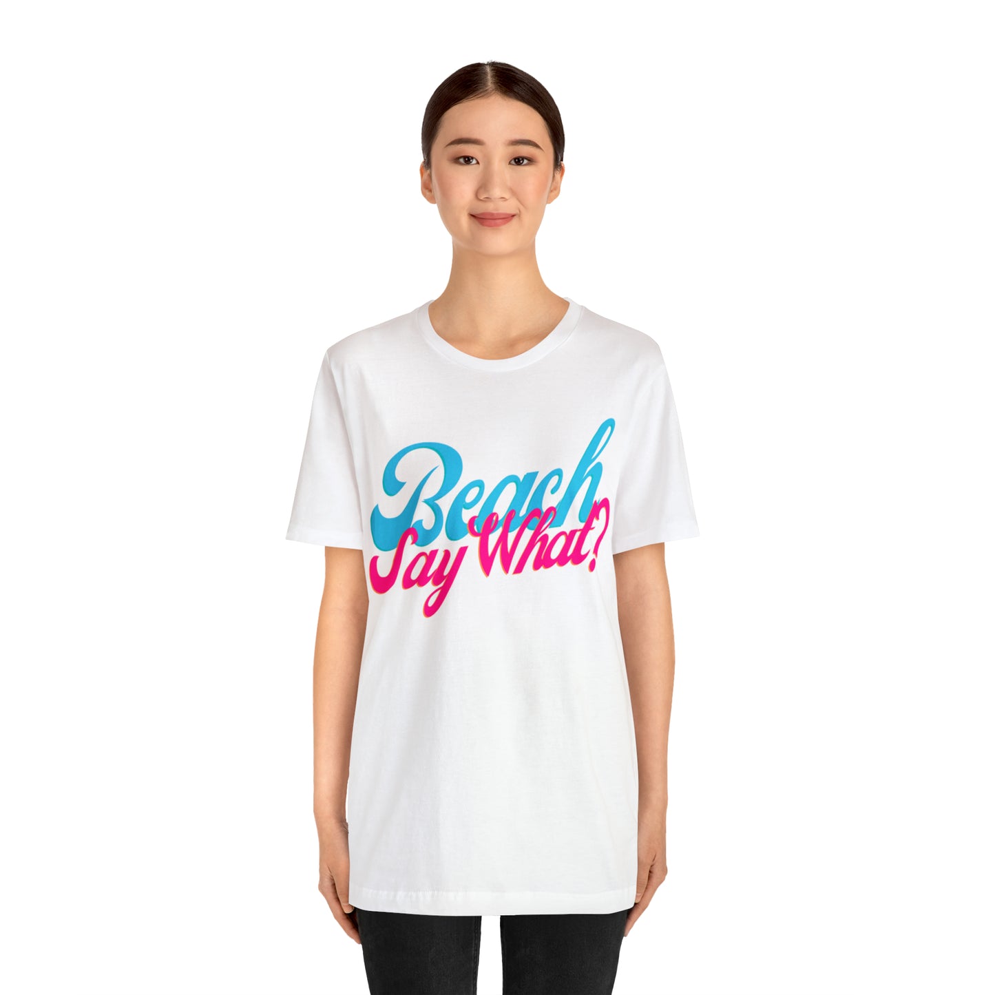 DCAL Beach Collection "Beach Say What?" Unisex Jersey Short Sleeve Tee