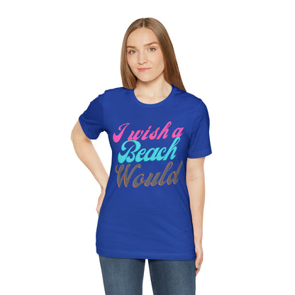 DCAL Beach Collection "I Wish a Beach Would" Unisex Jersey Short Sleeve Tee