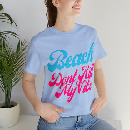 DCAL Beach Collection "Beach Dont Kill My Vibe" Unisex Jersey Short Sleeve Tee