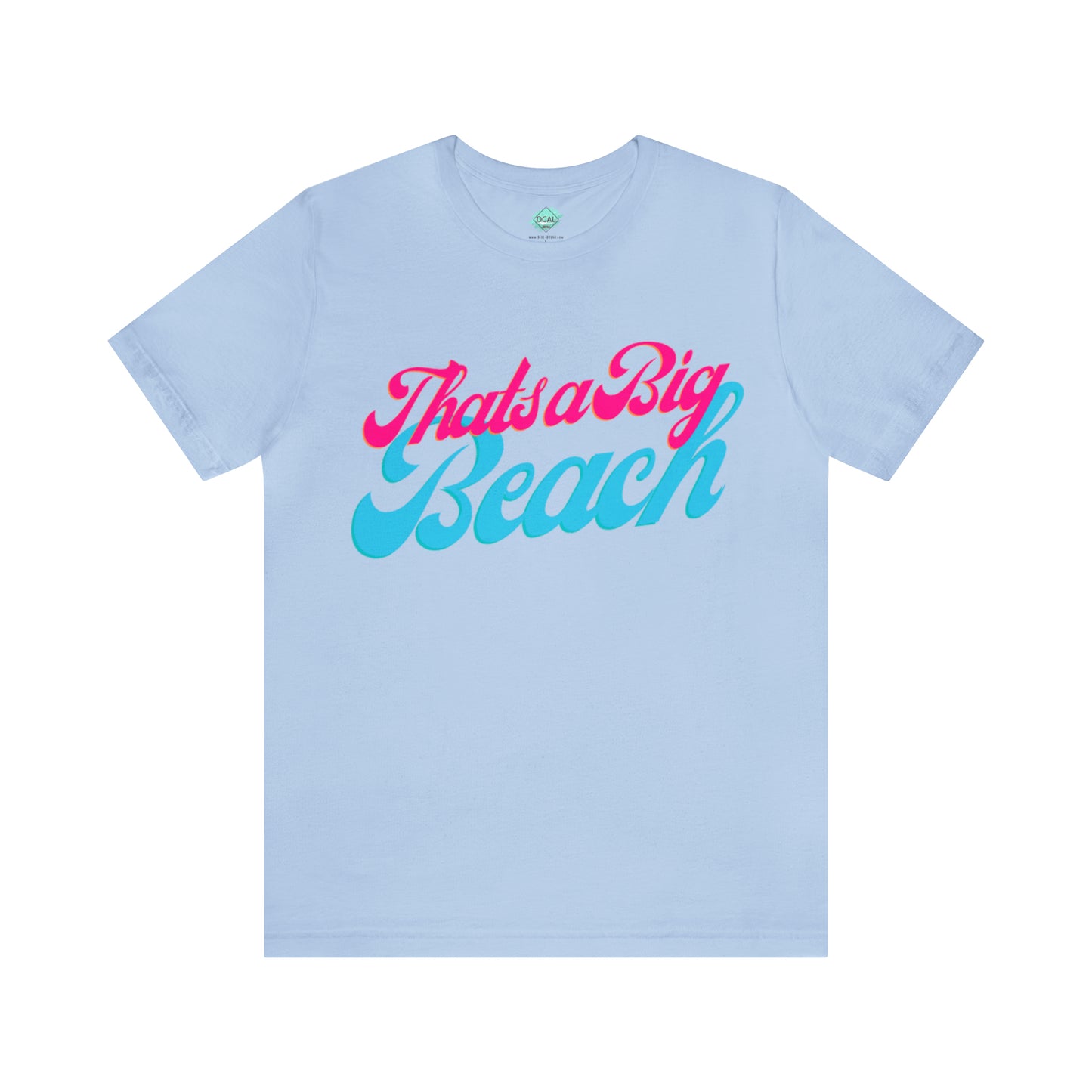 DCAL Beach Collection "Thats a Big Beach" Unisex Jersey Short Sleeve Tee