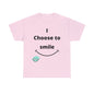 DCAL Graphic Tees "I Choose To Smile" Unisex Heavy Cotton Tee