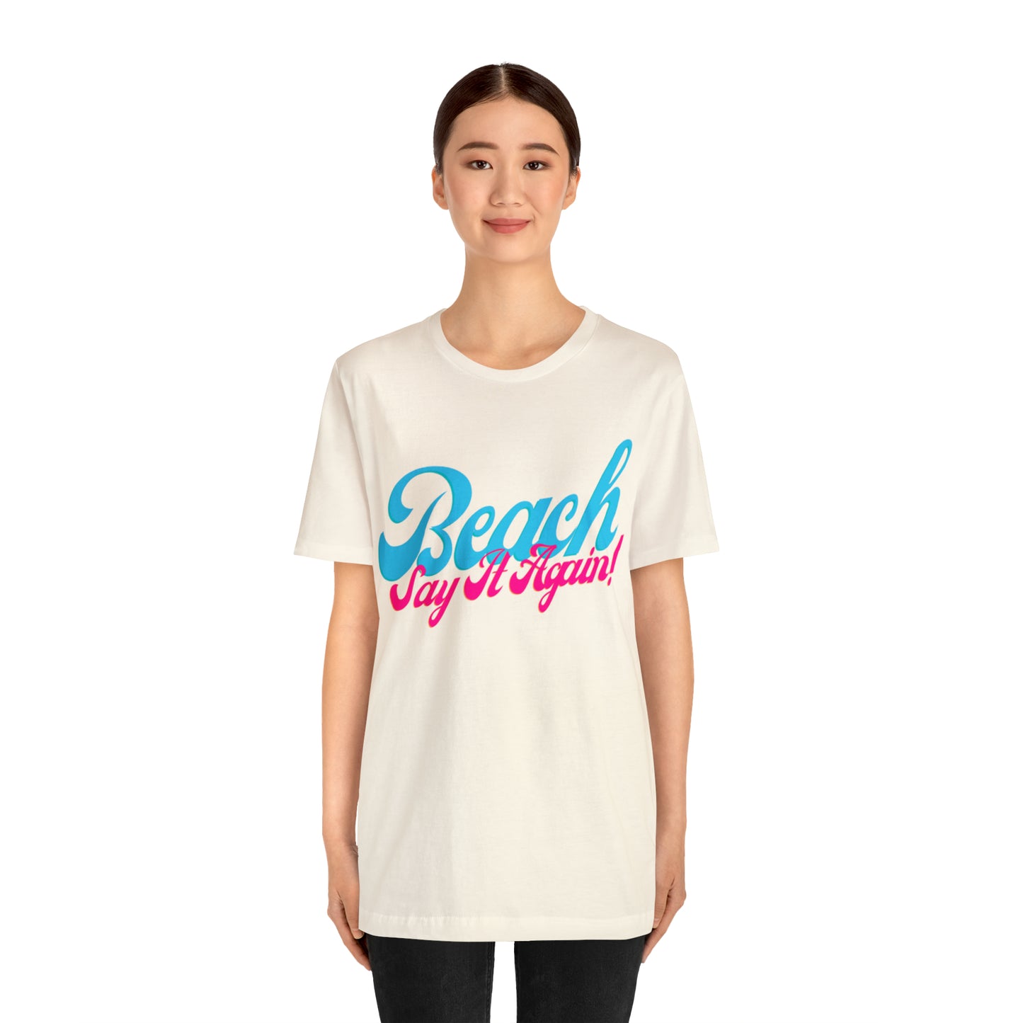 DCAL Beach Collection "Beach Say It Again" Unisex Jersey Short Sleeve Tee