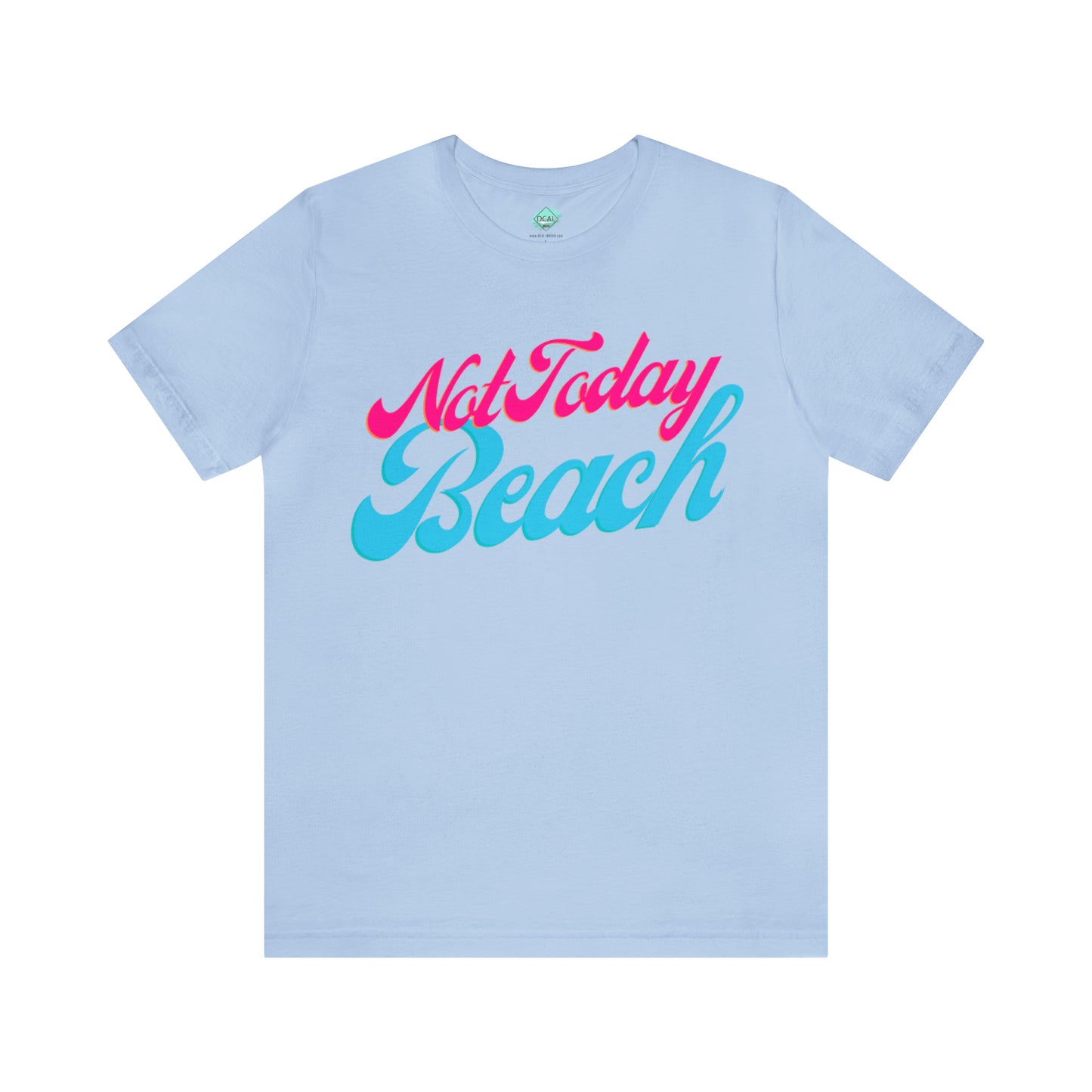 DCAL Beach Collection "Not Today Beach" Unisex Jersey Short Sleeve Tee