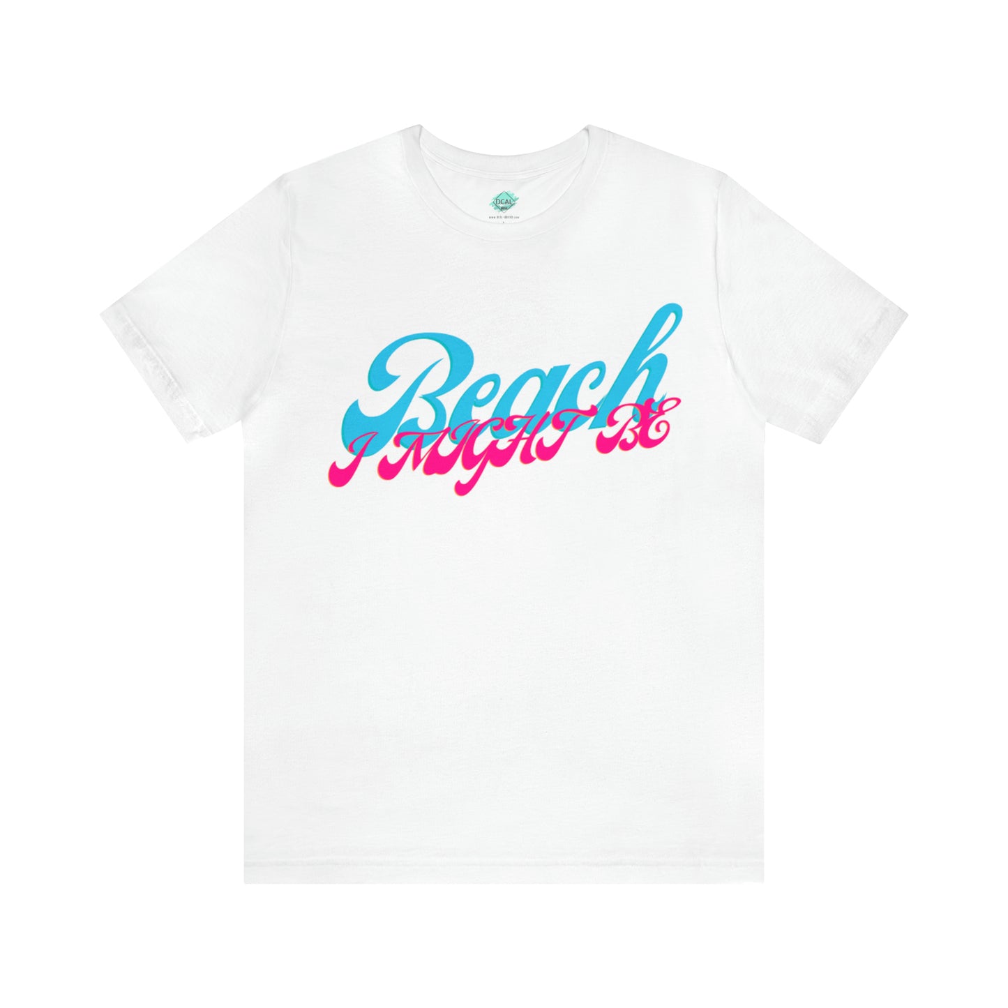 DCAL Beach Collection "Beach I Might Be" Unisex Jersey Short Sleeve Tee