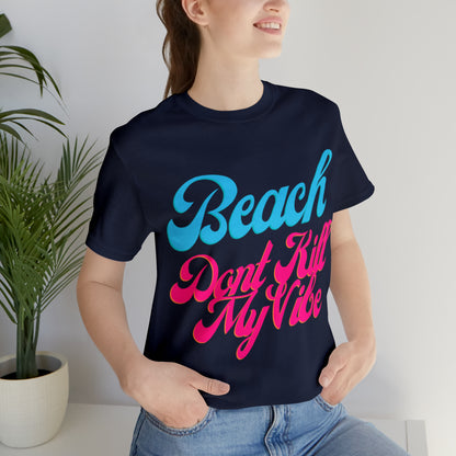 DCAL Beach Collection "Beach Dont Kill My Vibe" Unisex Jersey Short Sleeve Tee