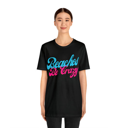 DCAL Beach Collection "Beaches Be Crazy' Unisex Jersey Short Sleeve Tee