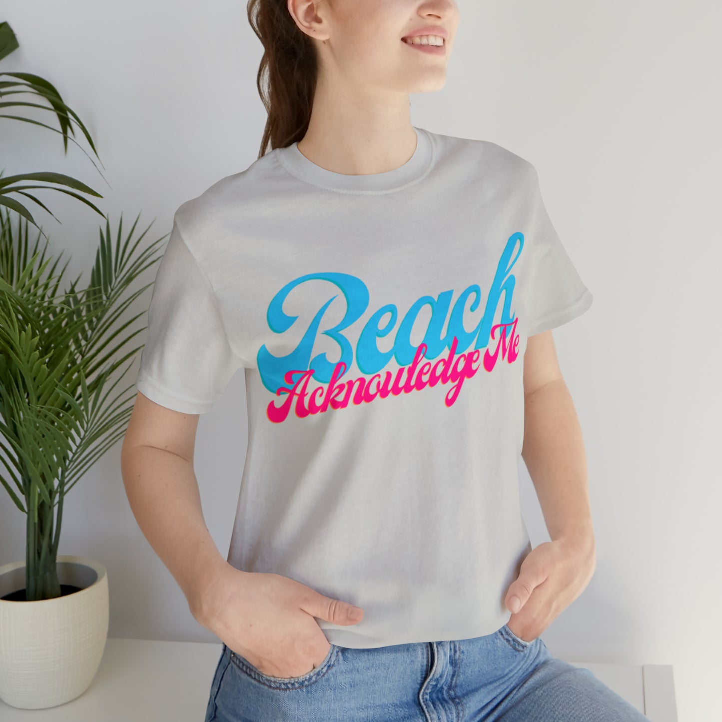 DCAL Beach Collection "Beach Acknowledge Me" Unisex Jersey Short Sleeve Tee