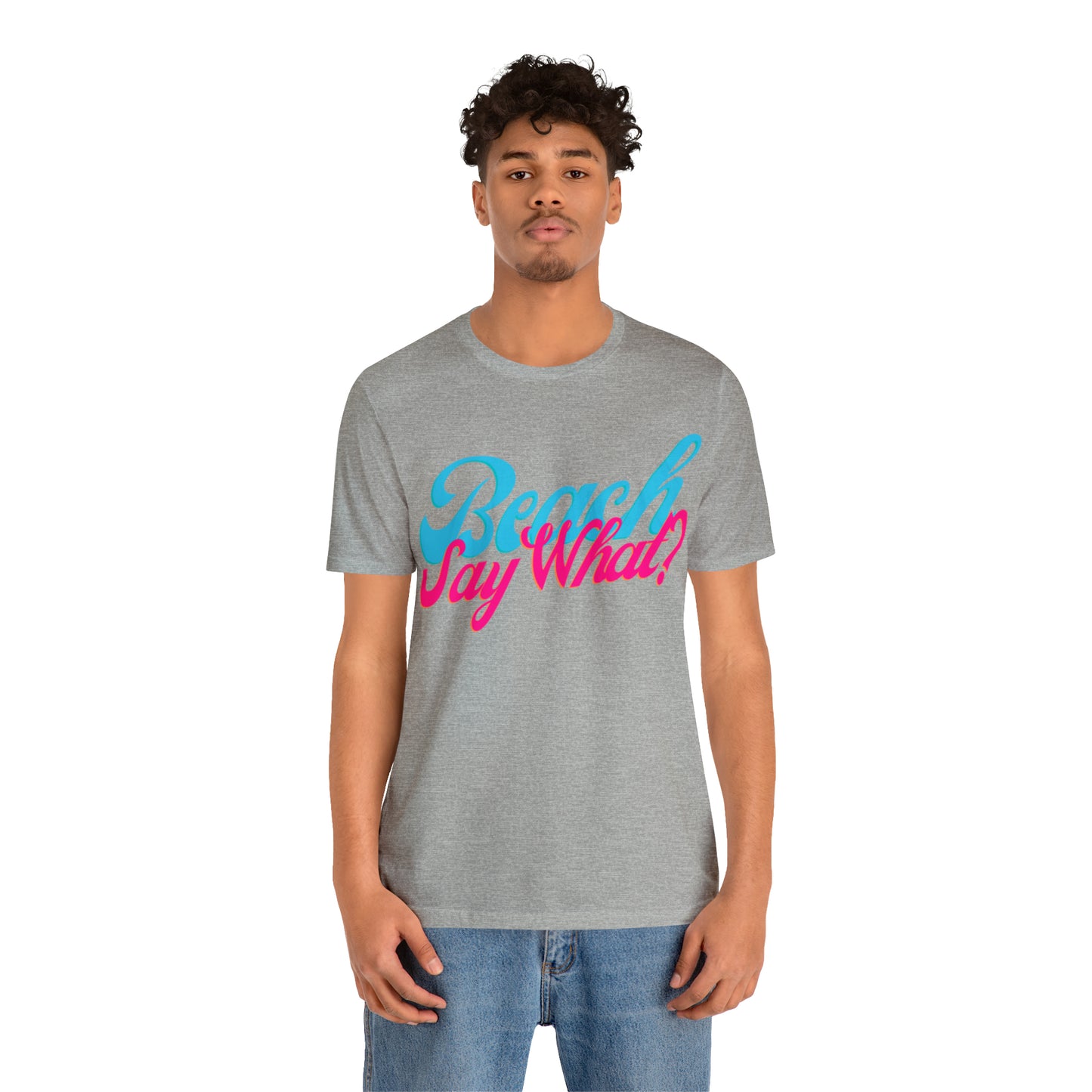 DCAL Beach Collection "Beach Say What?" Unisex Jersey Short Sleeve Tee