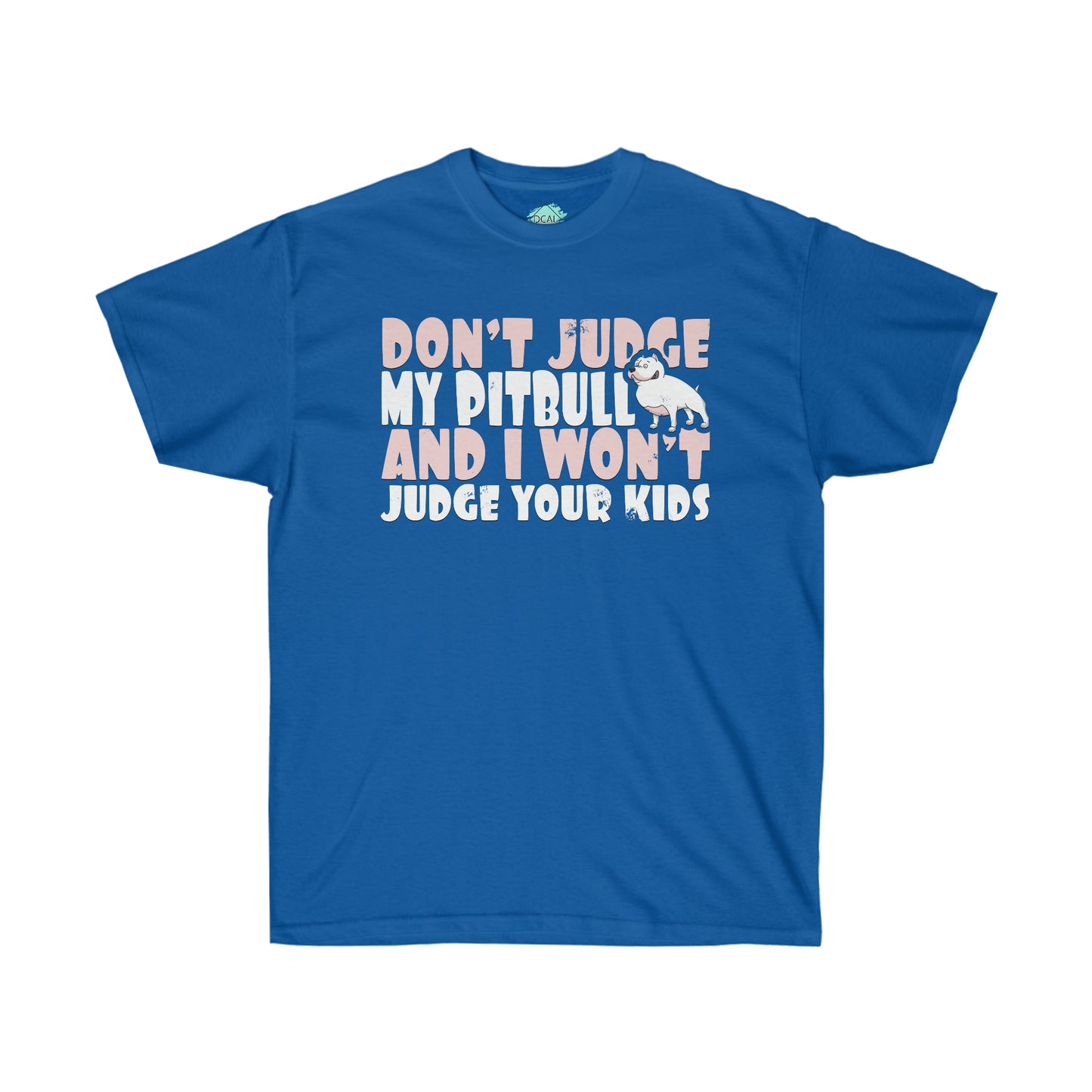 DCAL Pitbull Passion "Dont Judge" Unisex Ultra Cotton Tee