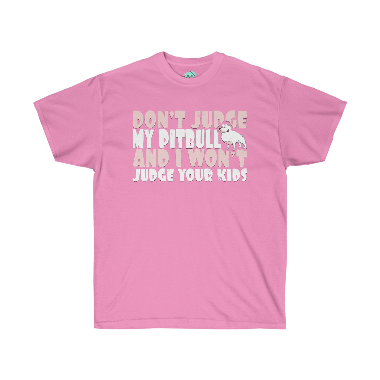 DCAL Pitbull Passion "Dont Judge" Unisex Ultra Cotton Tee