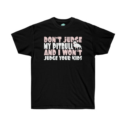 DCAL Pitbull Passion "Dont Judge" Unisex Ultra Cotton Tee