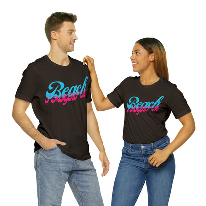 DCAL Beach Collection "Beach I Might Be" Unisex Jersey Short Sleeve Tee