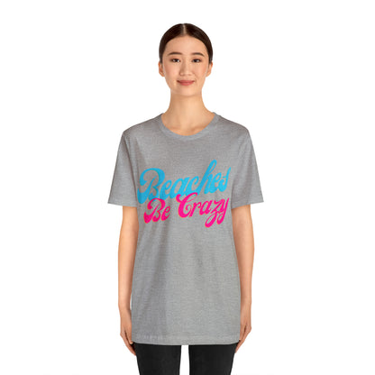 DCAL Beach Collection "Beaches Be Crazy' Unisex Jersey Short Sleeve Tee