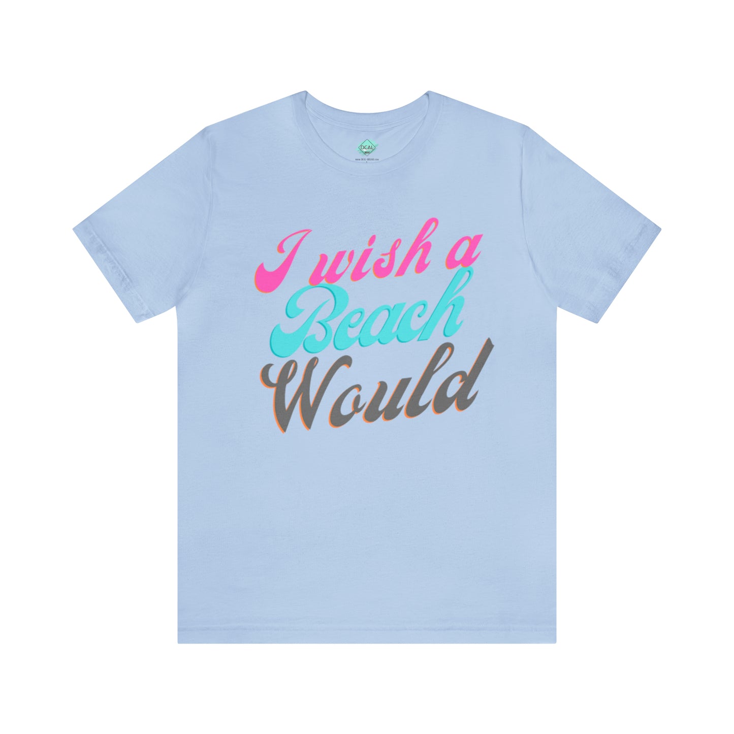 DCAL Beach Collection "I Wish a Beach Would" Unisex Jersey Short Sleeve Tee