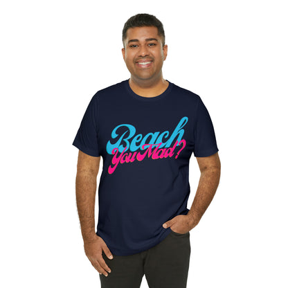 DCAL Beach Collection "Beach You Mad?" Unisex Jersey Short Sleeve Tee