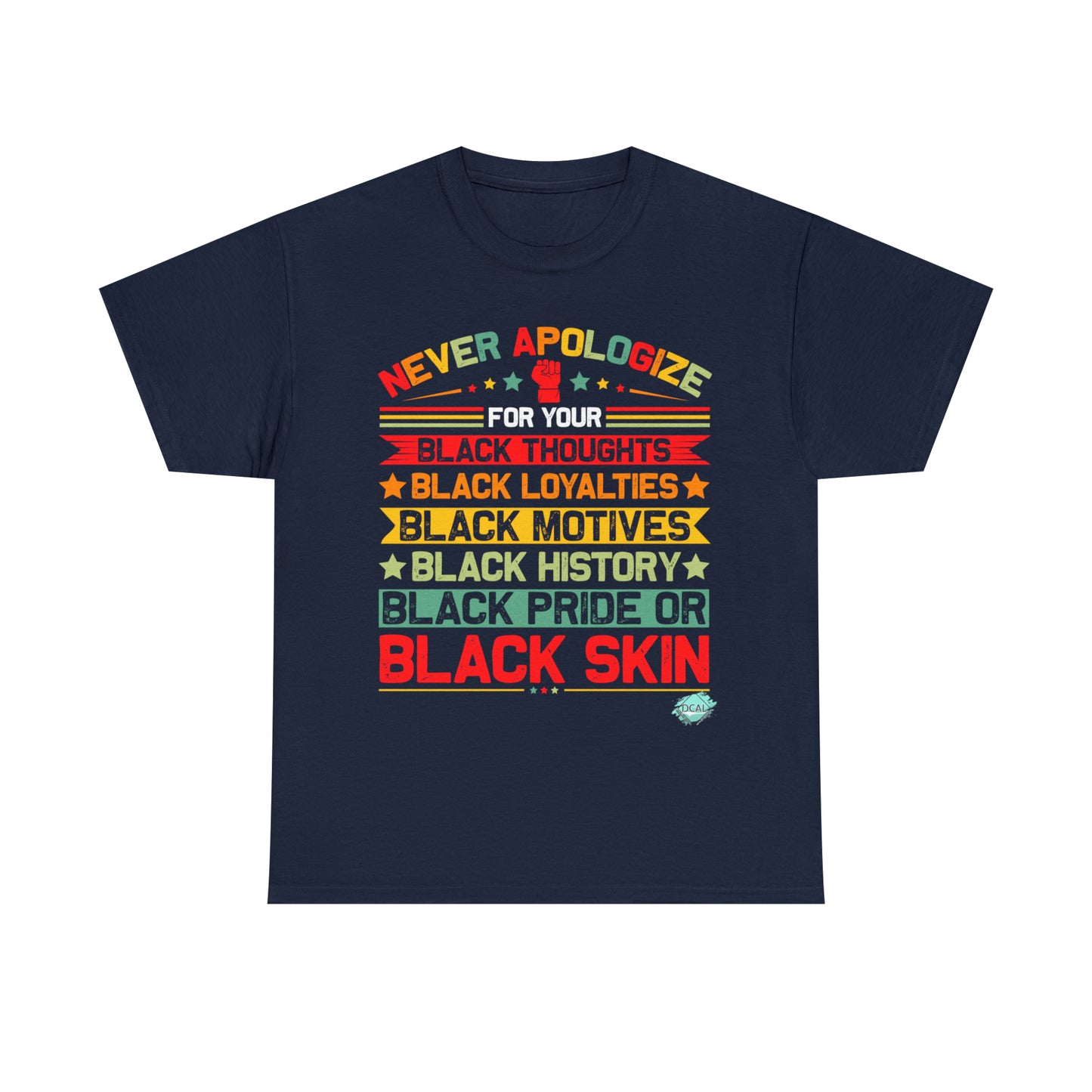 DCAL Juneteenth "Never Apologize" Unisex Heavy Cotton Tee