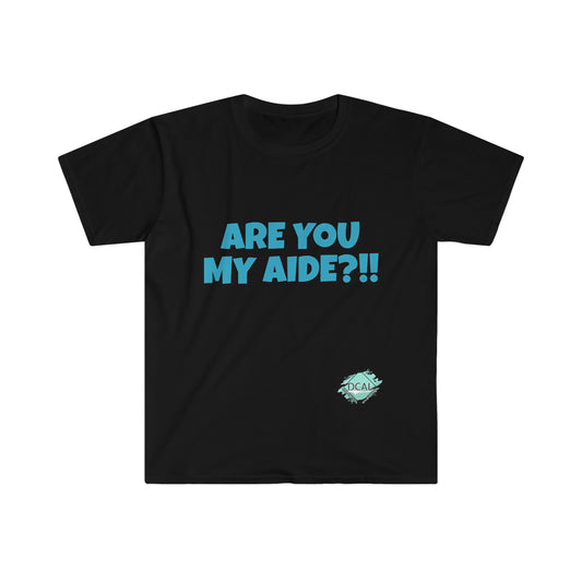 DCAL Graphic Tees "Are you my Aide?!!" T-Shirt