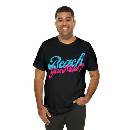 DCAL Beach Collection "Beach You Mad?" Unisex Jersey Short Sleeve Tee