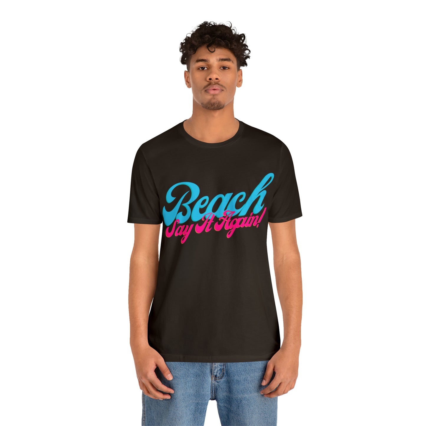 DCAL Beach Collection "Beach Say It Again" Unisex Jersey Short Sleeve Tee