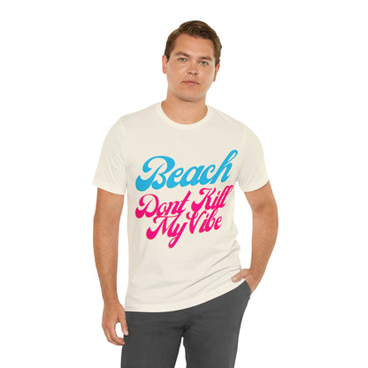 DCAL Beach Collection "Beach Dont Kill My Vibe" Unisex Jersey Short Sleeve Tee