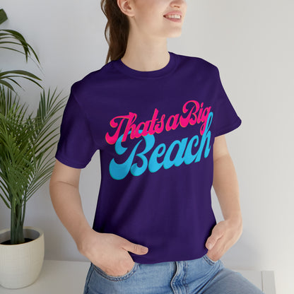 DCAL Beach Collection "Thats a Big Beach" Unisex Jersey Short Sleeve Tee