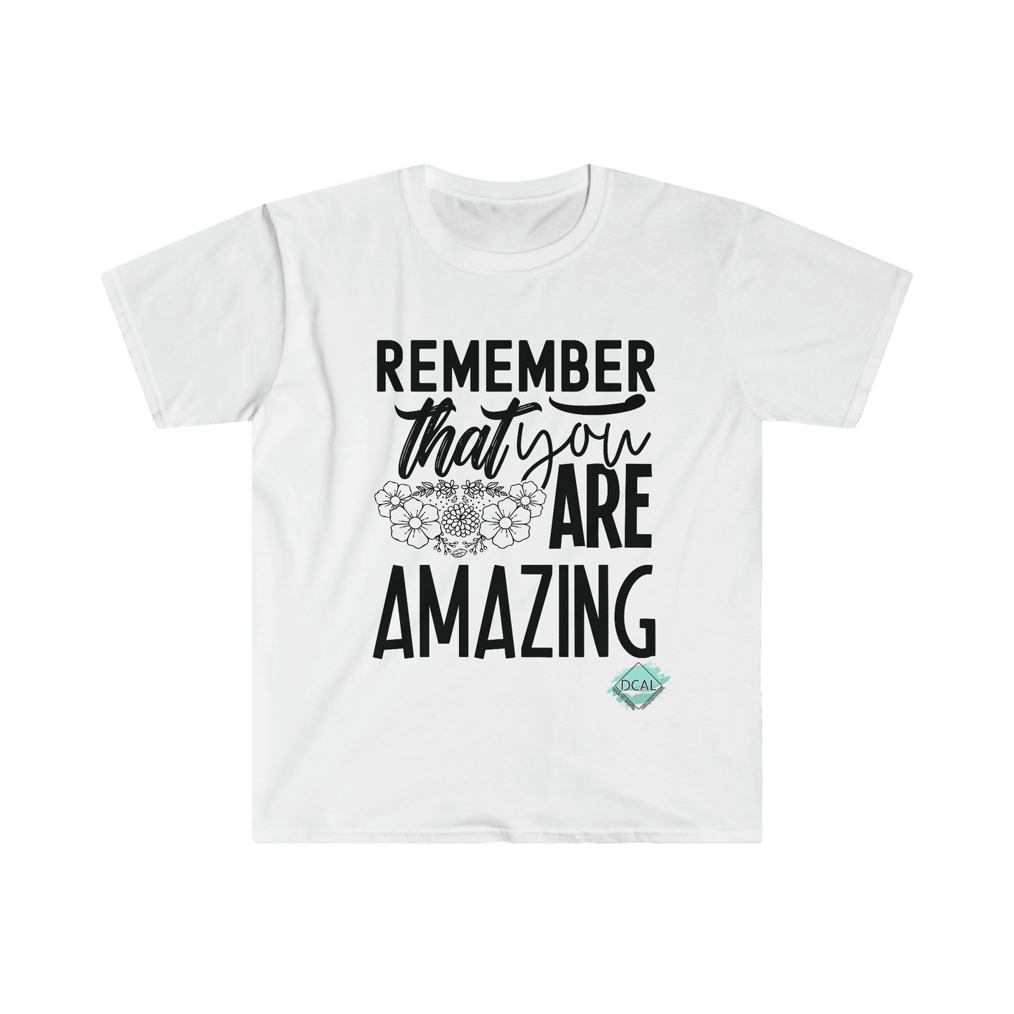 DCAL Strength In Stiches "Remember you are Amazing" Unisex Softstyle T-Shirt