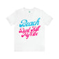 DCAL Beach Collection "Beach Dont Kill My Vibe" Unisex Jersey Short Sleeve Tee