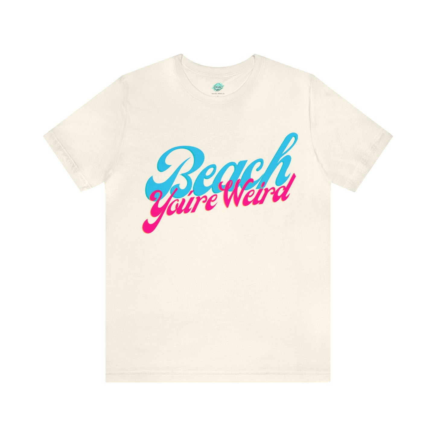 DCAL Beach Collection "Beach You're Weird" Unisex Jersey Short Sleeve Tee