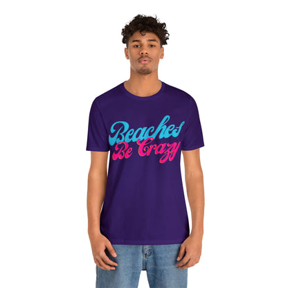 DCAL Beach Collection "Beaches Be Crazy' Unisex Jersey Short Sleeve Tee