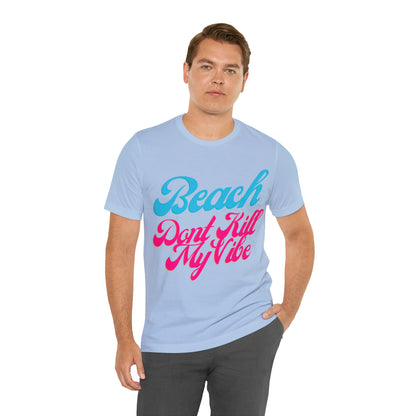 DCAL Beach Collection "Beach Dont Kill My Vibe" Unisex Jersey Short Sleeve Tee