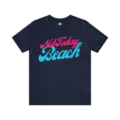 DCAL Beach Collection "Not Today Beach" Unisex Jersey Short Sleeve Tee