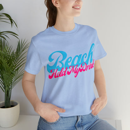 DCAL Beach Collection "Beach Hold My Drink" Unisex Jersey Short Sleeve Tee