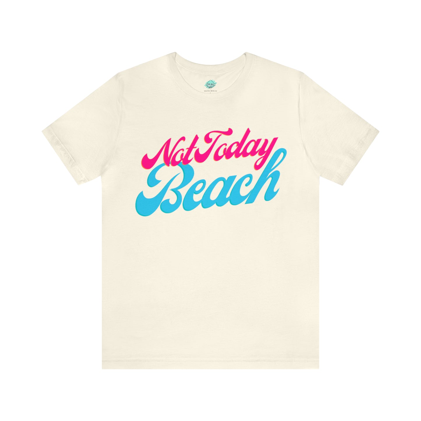 DCAL Beach Collection "Not Today Beach" Unisex Jersey Short Sleeve Tee