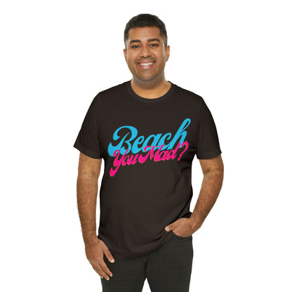 DCAL Beach Collection "Beach You Mad?" Unisex Jersey Short Sleeve Tee