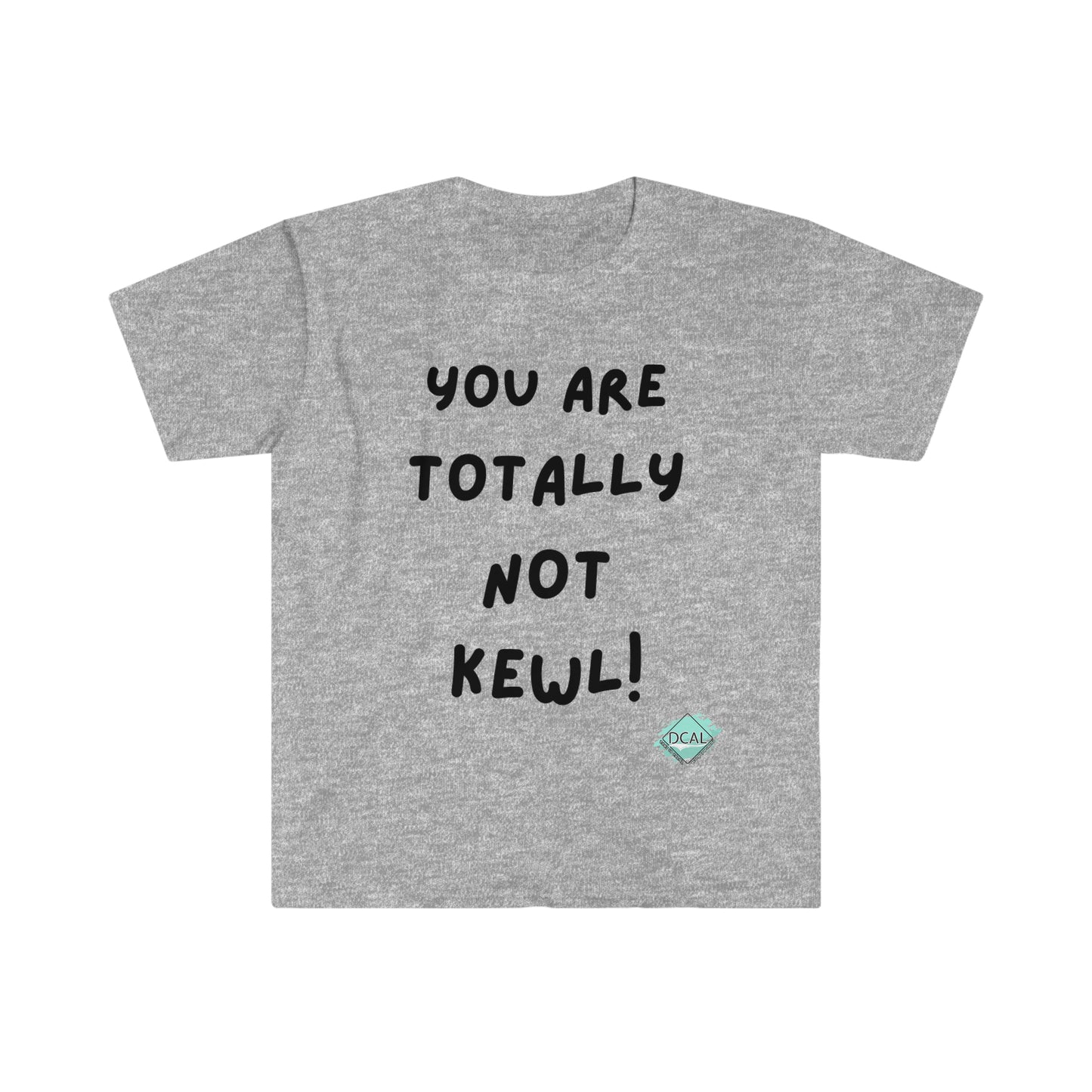 DCAL Graphic Tees "You Are not" Unisex Softstyle T-Shirt