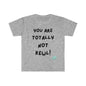 DCAL Graphic Tees "You Are not" Unisex Softstyle T-Shirt