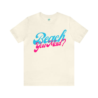 DCAL Beach Collection "Beach You Mad?" Unisex Jersey Short Sleeve Tee