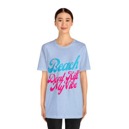 DCAL Beach Collection "Beach Dont Kill My Vibe" Unisex Jersey Short Sleeve Tee