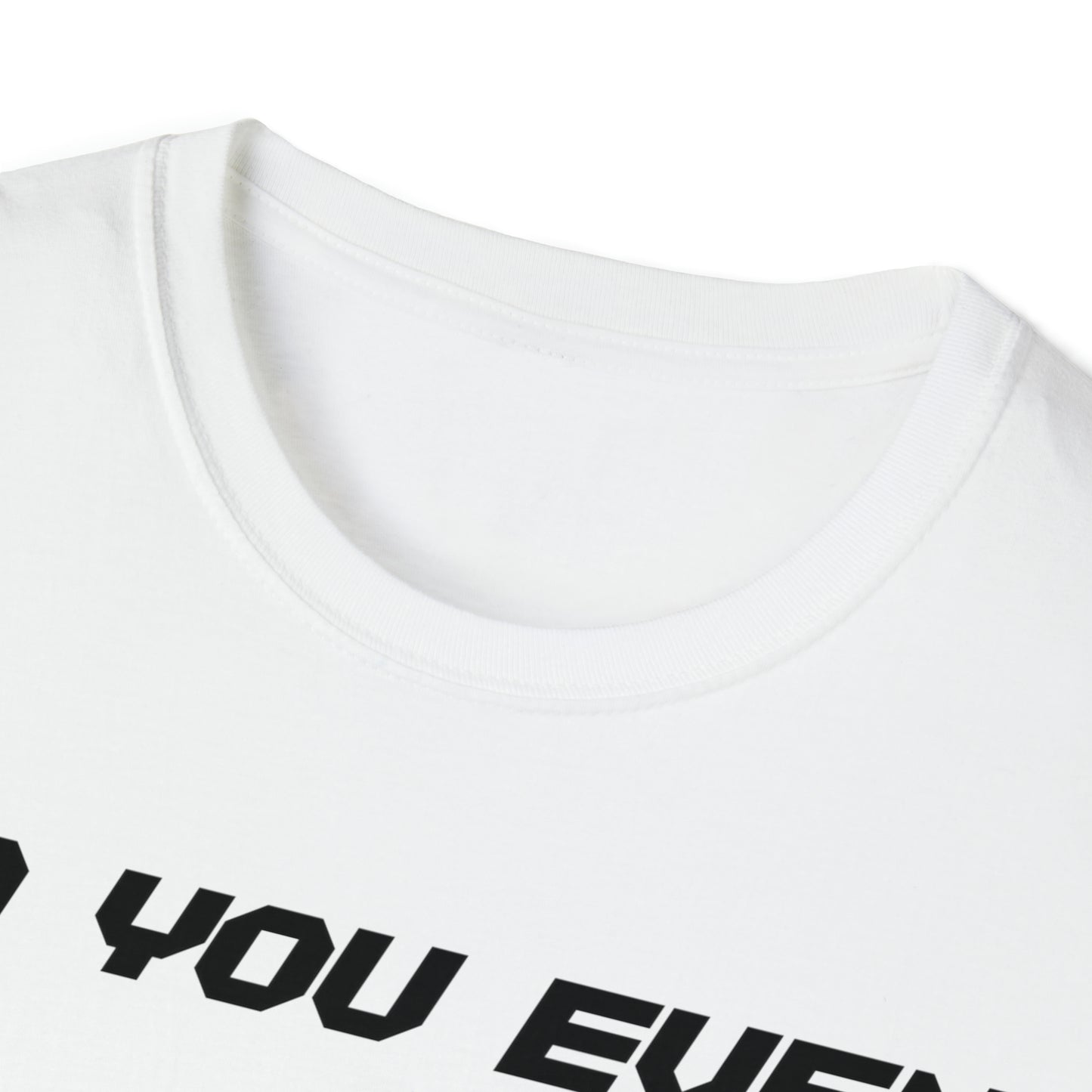 DCAL Graphic Tees Novel "Do you even" Unisex Softstyle T-Shirt