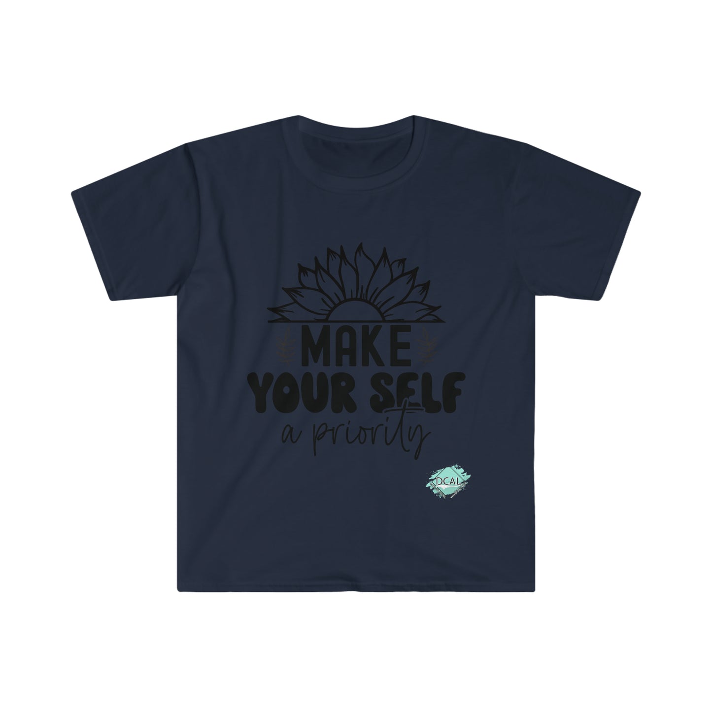 DCAL Strength In Stiches "Make yourself a Prioriy" Unisex Softstyle T-Shirt