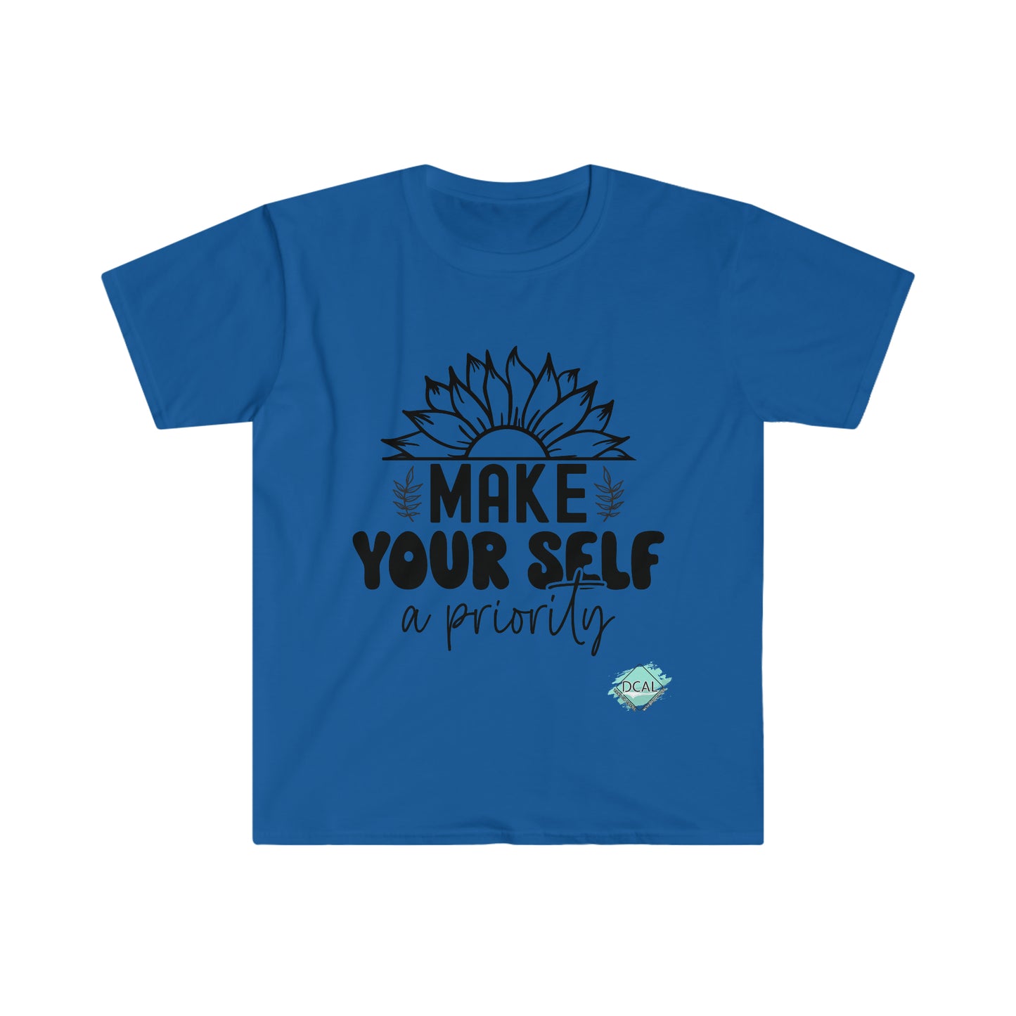 DCAL Strength In Stiches "Make yourself a Prioriy" Unisex Softstyle T-Shirt