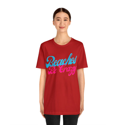 DCAL Beach Collection "Beaches Be Crazy' Unisex Jersey Short Sleeve Tee