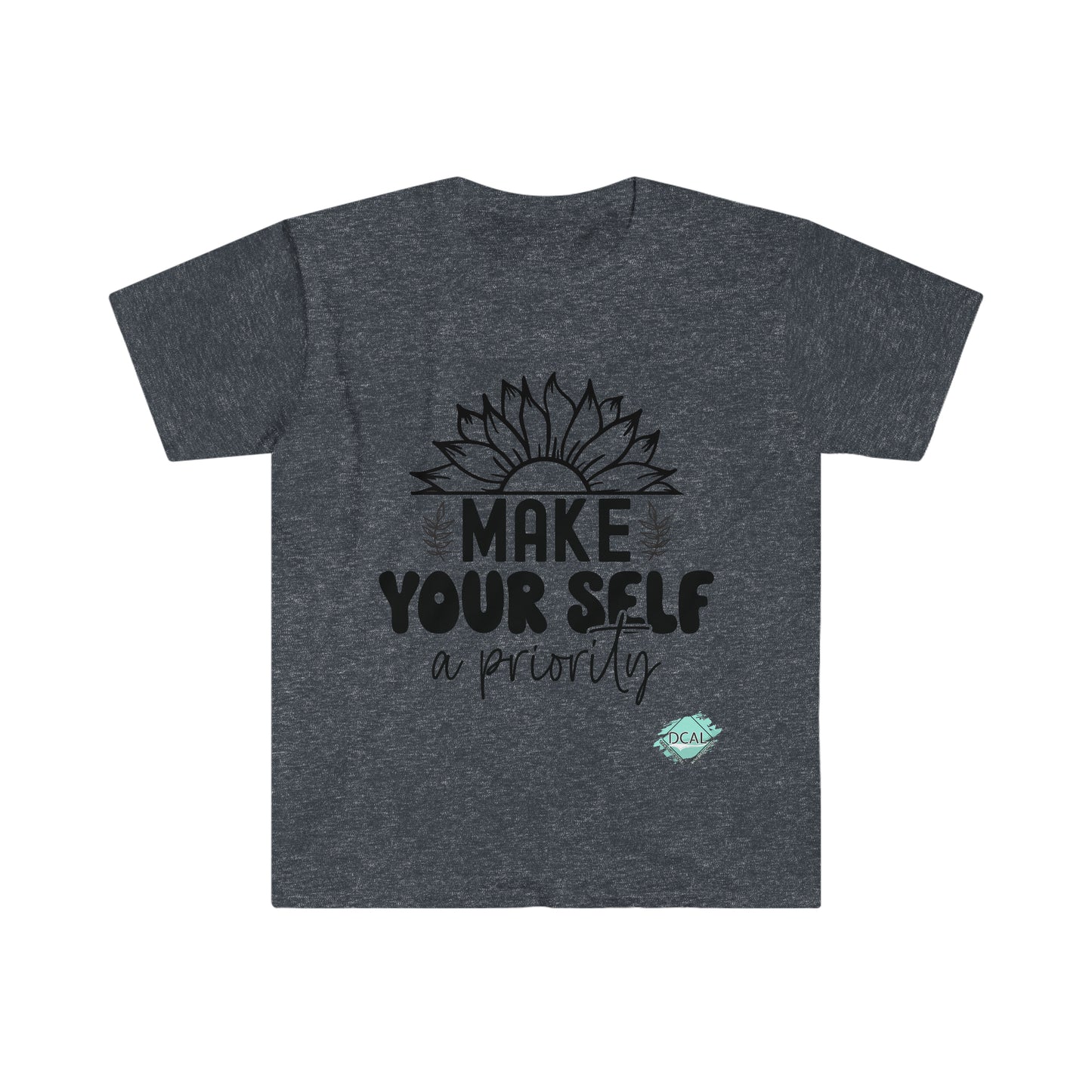 DCAL Strength In Stiches "Make yourself a Prioriy" Unisex Softstyle T-Shirt